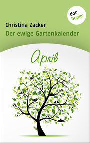 Der ewige Gartenkalender - Band 4: April - Cover