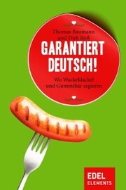 Garantiert Deutsch!