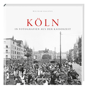 Köln in Fotografien aus der Kaiserzeit