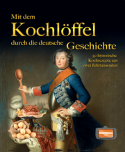 Mit dem Kochlöffel durch die deutsche Geschichte - Cover