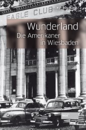 Wunderland: Die Amerikaner in Wiesbaden