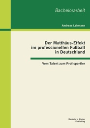 Der Matthäus-Effekt im professionellen Fussball in Deutschland: Vom Talent zum P