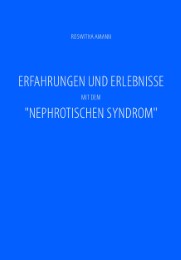 Erfahrungen und Erlebnisse mit dem 'Nephrotischen Syndrom'