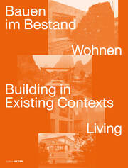 Bauen im Bestand. Wohnen / Building in Existing Contexts. Living
