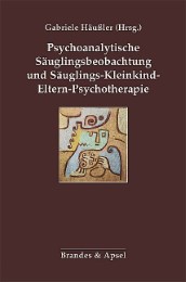 Psychoanalytische Säuglingsbeobachtung und Säuglings-Kleinkind-Eltern-Psychotherapie - Cover
