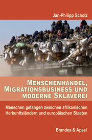 Menschenhandel, Migrationsbusiness und moderne Sklaverei.