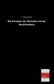 Die Prinzipien der Mechanik und des Maschinenbaus - Cover