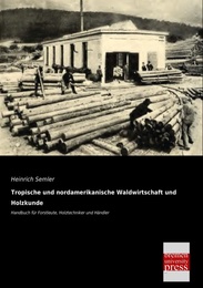 Tropische und nordamerikanische Waldwirtschaft und Holzkunde - Cover