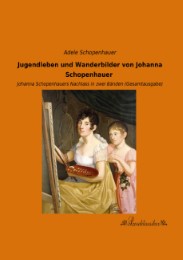 Jugendleben und Wanderbilder von Johanna Schopenhauer - Cover