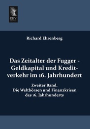 Das Zeitalter der Fugger - Geldkapital und Kreditverkehr im 16.Jahrhundert