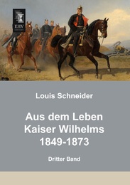 Aus dem Leben Kaiser Wilhelms 1849-1873 - Cover