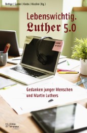 Lebenswichtig. Luther 5.0