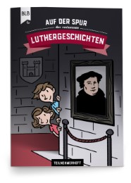 Auf der Spur der verlorenen Luthergeschichten