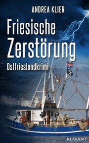 Friesische Zerstörung - Ostfrieslandkrimi. Spannender Roman mit Lokalkolorit für Ostfriesland Fans!