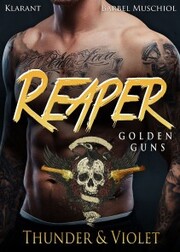 Reaper. Golden Guns. Thunder und Violet