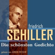 Friedrich von Schiller: Die schönsten Gedichte