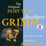 The Original Fairy Tales of the Brothers Grimm. Part 8 of 8.