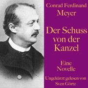 Conrad Ferdinand Meyer: Der Schuss von der Kanzel - Cover