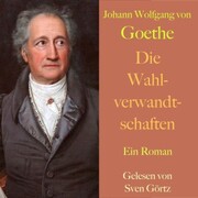 Johann Wolfgang von Goethe: Die Wahlverwandtschaften