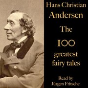 The 100 greatest fairy tales by Hans Christian Andersen