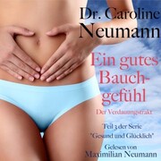 Dr. Caroline Neumann: Ein gutes Bauchgefühl. Der Verdauungstrakt - Cover