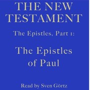 The Epistles, Part 1: The Epistles of Paul