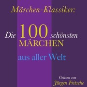 Märchen-Klassiker: 100 wunderbare Märchen aus aller Welt - Cover