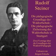 Rudolf Steiner: Die pädagogische Grundlage der Waldorfschule / Die pädagogische Zielsetzung der Waldorfschule in Stuttgart