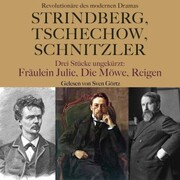 Strindberg, Tschechow, Schnitzler - Revolutionäre des modernen Dramas