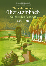 Die Malerkolonie Obersteinbach/Colonie des Peintres 1896-1918