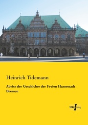Abriss der Geschichte der Freien Hansestadt Bremen