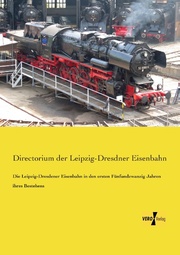 Die Leipzig-Dresdener Eisenbahn in den ersten Fünfundzwanzig Jahren ihres Bestehens