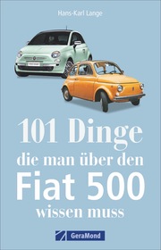 101 Dinge, die man über den Fiat 500 wissen muss