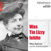 Erfinderinnen - Was Tin Lizzy fehlte (Mary Anderson und der Scheibenwischer)