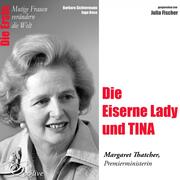 Die Erste - Die Eiserne Lady und TINA (Margaret Thatcher, Premierministerin)