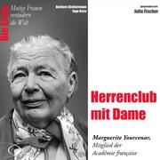Die Erste - Herrenclub mit Dame (Marguerite Yourcenar, Mitglied der Académie francaise)