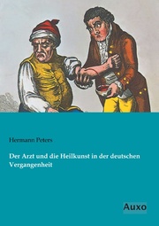 Der Arzt und die Heilkunst in der deutschen Vergangenheit
