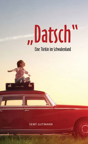 'Datsch' - Eine Türkin im Schwabenland
