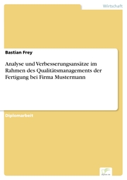 Analyse und Verbesserungsansätze im Rahmen des Qualitätsmanagements der Fertigung bei Firma Mustermann - Cover