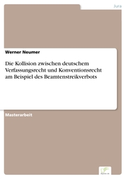 Die Kollision zwischen deutschem Verfassungsrecht und Konventionsrecht am Beispiel des Beamtenstreikverbots - Cover