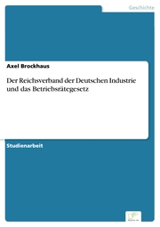 Der Reichsverband der Deutschen Industrie und das Betriebsrätegesetz