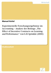 Experimentelle Forschungsergebnisse im Accounting - Analyse des Beitrags 'The Effect of Incentive Contracts on Learning and Performance' von G.B. Sprinkle (2000)