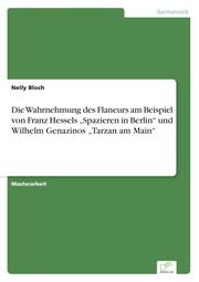 Die Wahrnehmung des Flaneurs am Beispiel von Franz Hessels Spazieren in Berlin und Wilhelm Genazinos Tarzan am Main