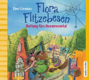 Flora Flitzebesen - Rettung fürs Hexenrosental