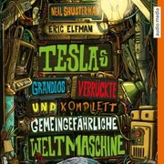 Teslas grandios verrückte und komplett gemeingefährliche Weltmaschine - Cover