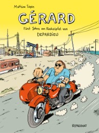 Gérard. Fünf Jahre am Rockzipfel von Depardieu.