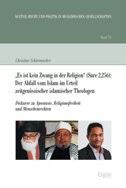 'Es ist kein Zwang in der Religion' (Sure 2,256): Der Abfall vom Islam im Urteil zeitgenössischer islamischer Theologen