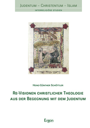 Re-Visionen christlicher Theologie aus der Begegnung mit dem Judentum