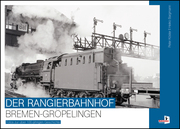 Der Rangierbahnhof Bremen-Gröpelingen