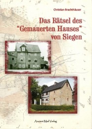 Das Rätsel des 'Gemauerten Hauses' von Siegen